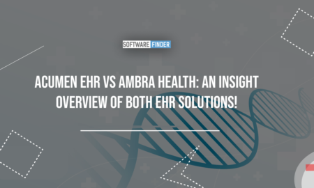 Acumen vs Ambra Health: An Insight Overview of Both EHR Solutions!